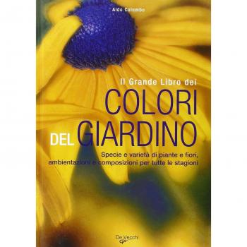 Il grande libro dei colori del giardino. Ediz. illustrata