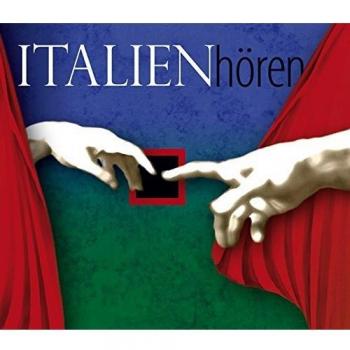 Italien Hören: Eine musikalisch illustrierte Reise durch die Kultur Italiens von den Etruskern bis in die Gegenwart, mit über 50 Musikbeispielen aus ...
