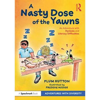 A Nasty Dose of the Yawns: An Adventure with Dyslexia and Literacy Difficulties (Adventures with Diversity)