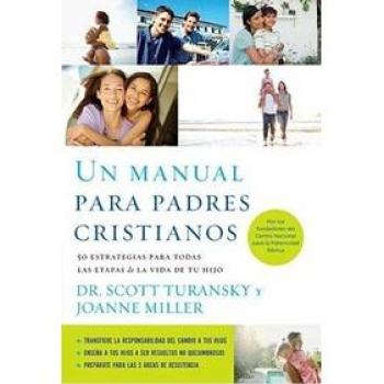 Un manual para padres cristianos: 50 estrategias para todas las etapas de la vida de tu hijo
