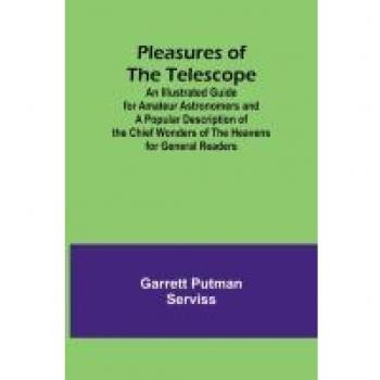 Pleasures of the Telescope: Illustrated Guide for Amateur Astronomers