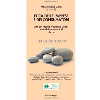 Etica delle imprese e dei consumatori. Atti del Premio Vincenzo Dona, voce dei consumatori 2010
