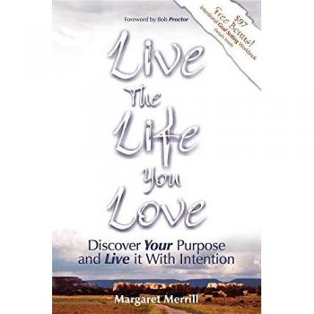 Live the Life You Love: Discover Your Purpose and Live It with Intention
