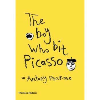 Antony Penrose Boy Who Bit Picasso