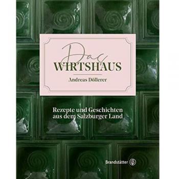 Das Wirtshaus: Rezepte und Geschichten aus dem Salzburger Land