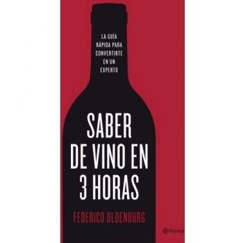 Saber de vino en tres horas. La guía rápida para convertirse en un experto