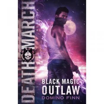 Death March (Black Magic Outlaw, Band 6)