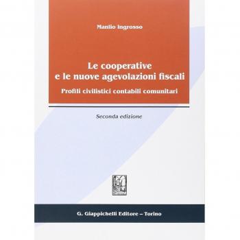 Le cooperative e le nuove agevolazioni fiscali. Profili civilistici contabili comunitari