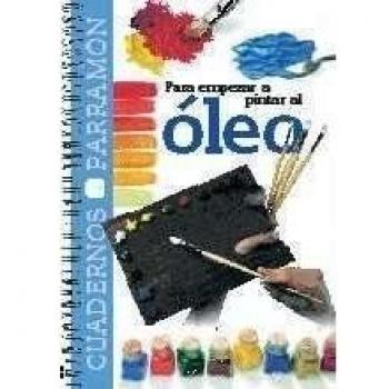 Para empezar a pintar al óleo (Tapa blanda).