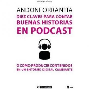 Diez claves para contar buenas historias en podcast