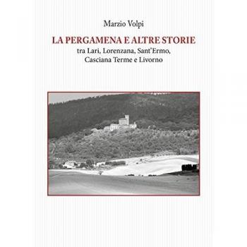 La pergamena e altre storie tra Lari, Lorenzana, Sant'Ermo, Casciana Terme e Livorno