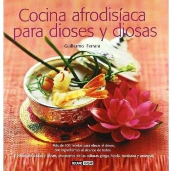 Cocina afrodisíaca para dioses y diosas (Tapa dura).