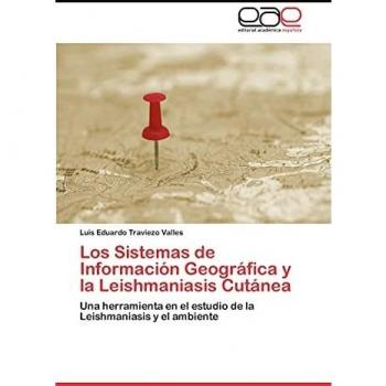 Los Sistemas de Información Geográfica y la Leishmaniasis Cutánea: Una herramienta en el estudio de la Leishmaniasis y el ambiente