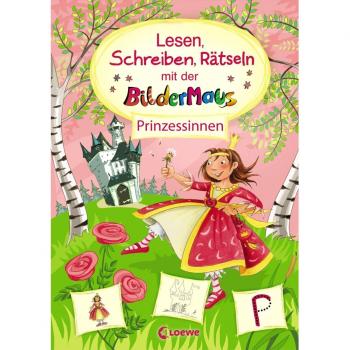 Lesen, Schreiben, Rätseln mit der Bildermaus: Prinzessinnen