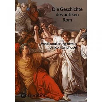 Die Geschichte des antiken Rom