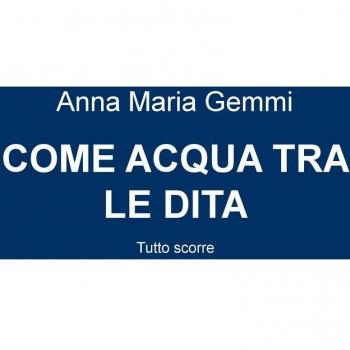 Come acqua tra le dita. Tutto scorre