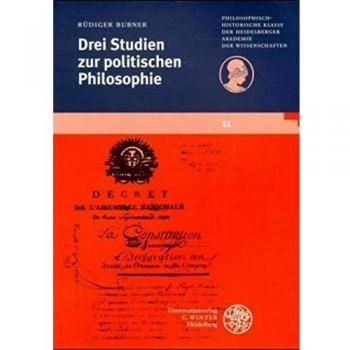 Rüdiger Bubner Drei Studien Zur Politischen Philosophie (Schriften Der Philosophisch-Historischen Klasse Der Heidelberger Akademie Der Wissenschaften)