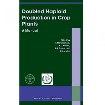 Doubled Haploid Production in Crop Plants: A Manual
