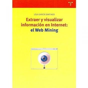 Extraer y visualizar información en Internet: el Web Mining (Biblioteconomía y 