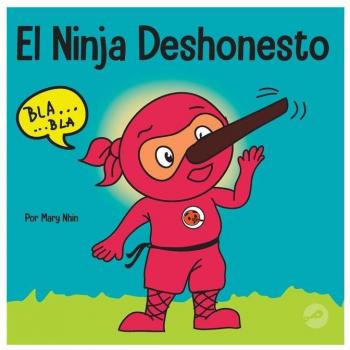 El Ninja Deshonesto: Un libro para niños sobre mentir y decir la verdad (Ninja Life Hacks Spanish, Band 14)