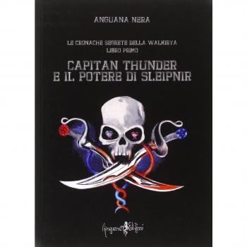 Capitan Thunder e il potere di Sleipnir. Le cronache segrete della Walkirya