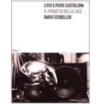 Livio e Piero Castiglioni. Il progetto della luce
