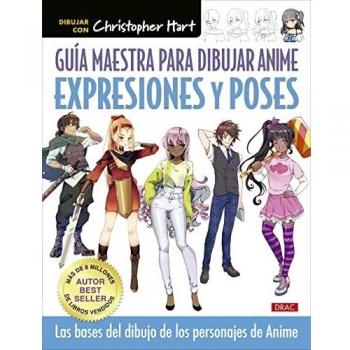 Guía maestra para dibujar anime. Expresiones y poses: Las bases del dibujo de los personajes anime