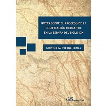 Notas sobre el proceso de la codificación mercantil en la españa del siglo xix.