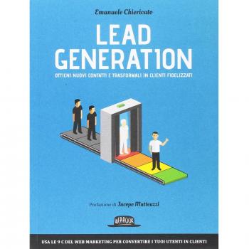 Lead generation. Ottieni nuovi contatti e trasformali in clienti fidelizzati