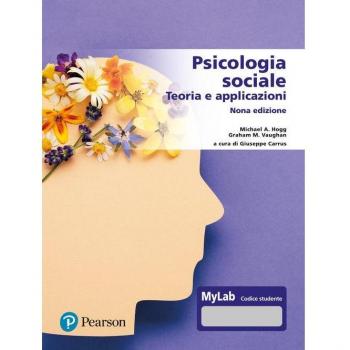 Psicologia sociale. Teorie e applicazioni. Edizione MyLab