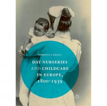 Day Nurseries & Childcare in Europe, 1800–1939