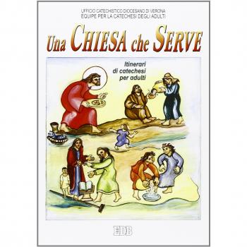 Una Chiesa che serve. Itinerari di catechesi per gli adulti