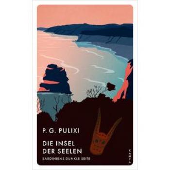 Piergiorgio Pulixi Die Insel Der Seelen: Sardiniens Dunkle Seite