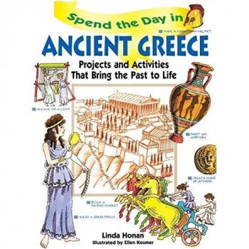 Spend the Day in Ancient Greece: Projects and Activities that Bring the Past to Life: 1