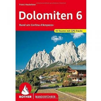 Franz Hauleitner Bergwanderungen In Den Dolomiten, Bd.6, Rund Um Cortina D' Ampezzo: 55 Ausgewählte Wanderungen Und Spaziergänge In Den Ampezzaner Dolomiten Mit Croda ... Rite. Die Schönsten Tal