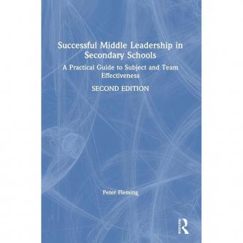 Successful Middle Leadership in Secondary Schools: A Practical Guide to Subject and Team Effectiveness