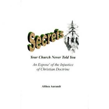 Secrets Your Church Never Told You: An Expose of the Injustice of Christian Doctrine
