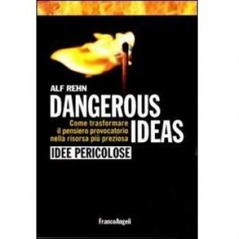 Dangerous ideas-Idee pericolose. Come trasformare il pensiero provocatorio nella risorsa più preziosa