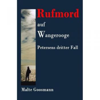 Malte Goosmann Kommissar Petersen: Rufmord Auf Wangerooge: Petersens Dritter Fall