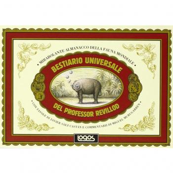 Bestiario universale del professor Revillod. Mirabolante almanacco della fauna mondiale. Ediz. illustrata