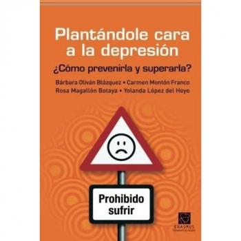 Plantándoles cara a la depresión. ¿ cómo prevenirla y superarla ? (Tapa blanda).