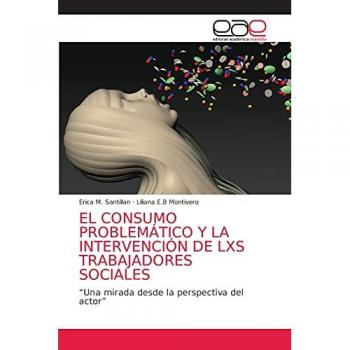 EL CONSUMO PROBLEMÁTICO Y LA INTERVENCIÓN DE LXS TRABAJADORES SOCIALES: “Una mirada desde la perspectiva del actor”
