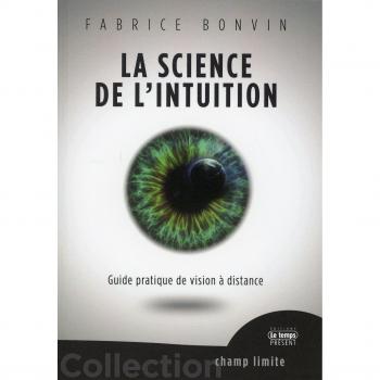 La science de l'intuition : Guide pratique de vision à distance