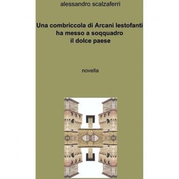 Una combriccola di arcani lestofanti ha messo a soqquadro il dolce paese