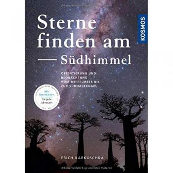 Sterne finden am Südhimmel: Orientierung und Beobachtung vom Mittelmeer bis zur Südhalbkugel