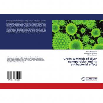 Green synthesis of silver nanoparticles and its antibacterial effect