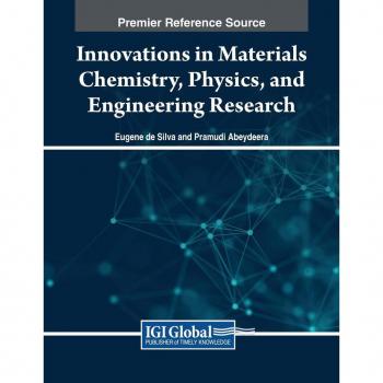 Innovations in Materials Chemistry, Physics, and Engineering Research