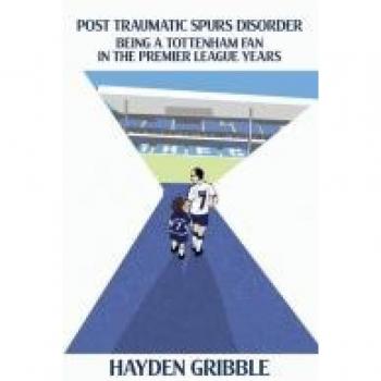 Post Traumatic Spurs Disorder: Being a Tottenham Fan in the Premier League Years