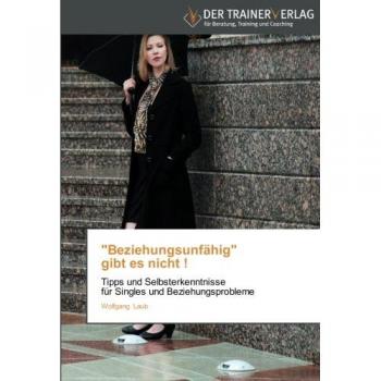 Beziehungsunfähig gibt es nicht !