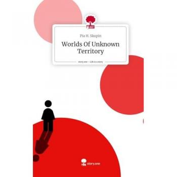 Worlds Of Unknown Territory. Life is a Story